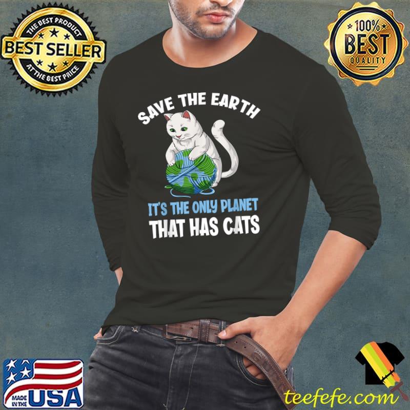 Save The Earth It's The Only Planet That Has Cats Sewing T-Shirt