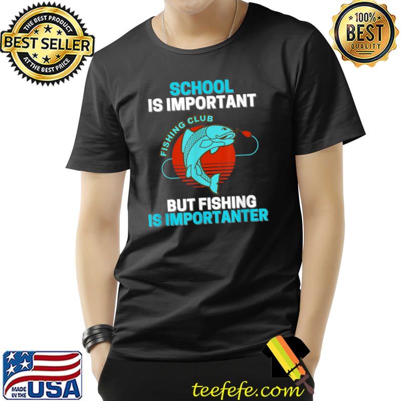 School is important but fishing is importanter blood moon T-Shirt