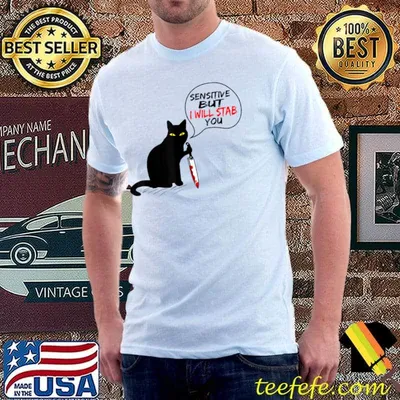 Sensitive But I Will Stab You Black Cat Knife Blood Murderous T-Shirt