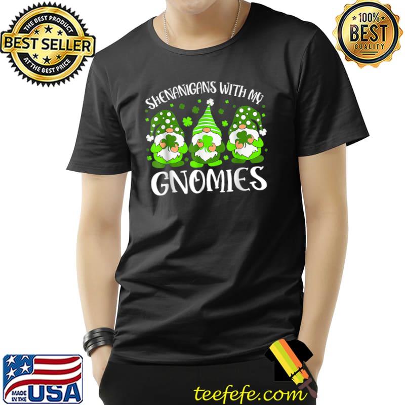 Shenanigans With My Gnomies St Patrick's Day Gnome Shamrock T-Shirt Unisex Shenanigans With My Gnomies St Patrick's Day Gnome Shamrock T-Shirt Unisex