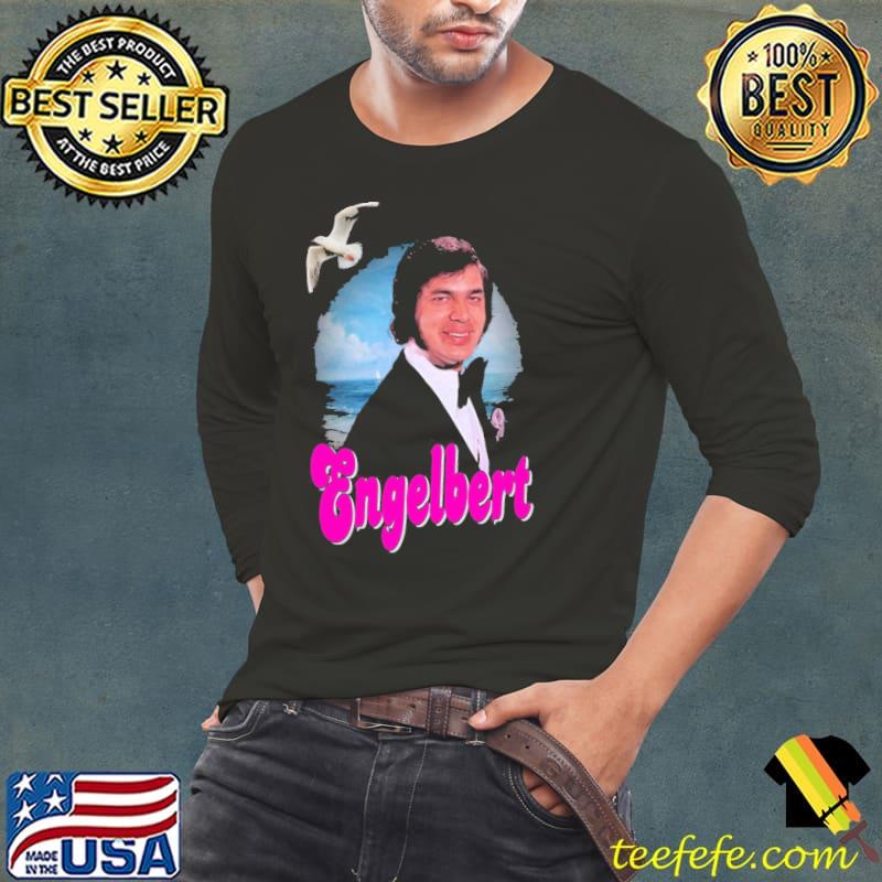 Singer engelbert is for lovers engelbert humperdinck classic shirt