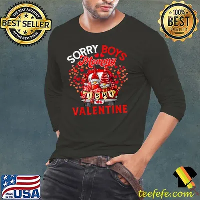 Sorry Boys Mommy Is My Valentine Gnomes On Pickup Car Red Hearts T-Shirt