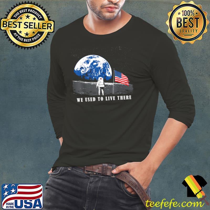 Space We Used To Live There Earth American Flag T-Shirt Long Sleeve Tee Space We Used To Live There Earth American Flag T-Shirt Long Sleeve Tee