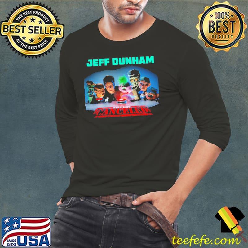 Still not canceled Jeff Dunham classic shirt