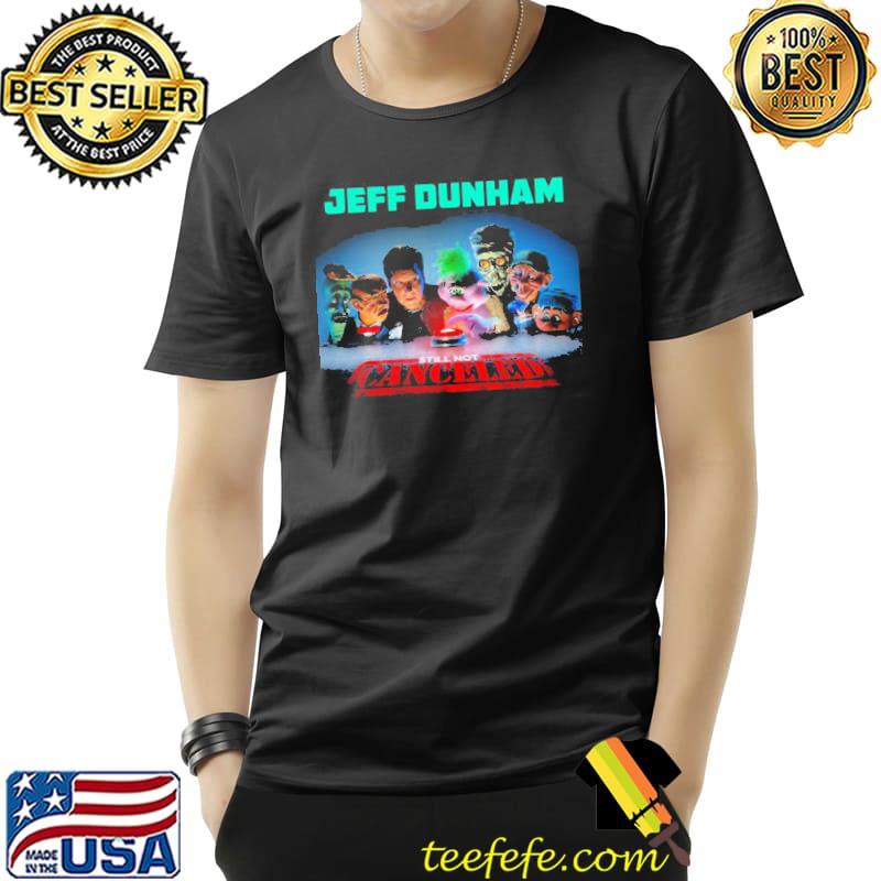 Still not canceled Jeff Dunham classic s Unisex Still not canceled Jeff Dunham classic s Unisex