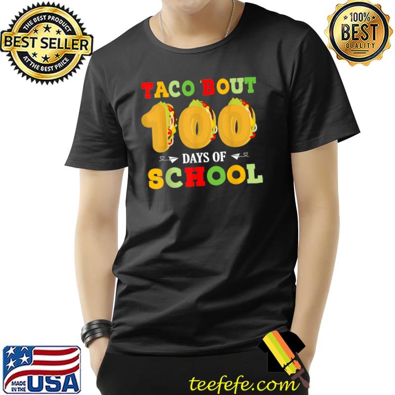 Tacos Bout 100 Days Of School Taco Lover Teacher Student T-Shirt