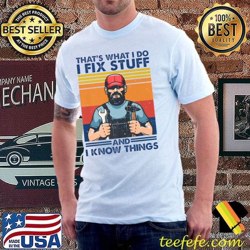 That's What I Do I Fix Stuff And I Know Things Vintage Saying T-Shirt