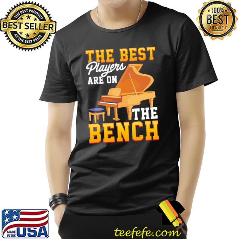 The best players are on the bench cute piano pun classic shirt