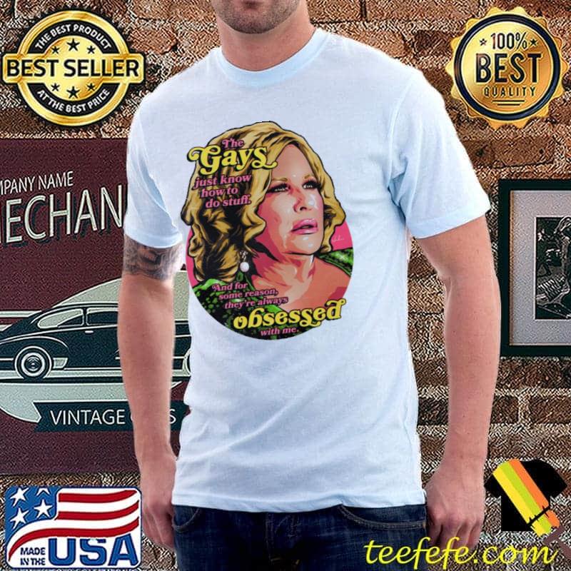 The gays just know how to do stuff jennifer coolidge shirt