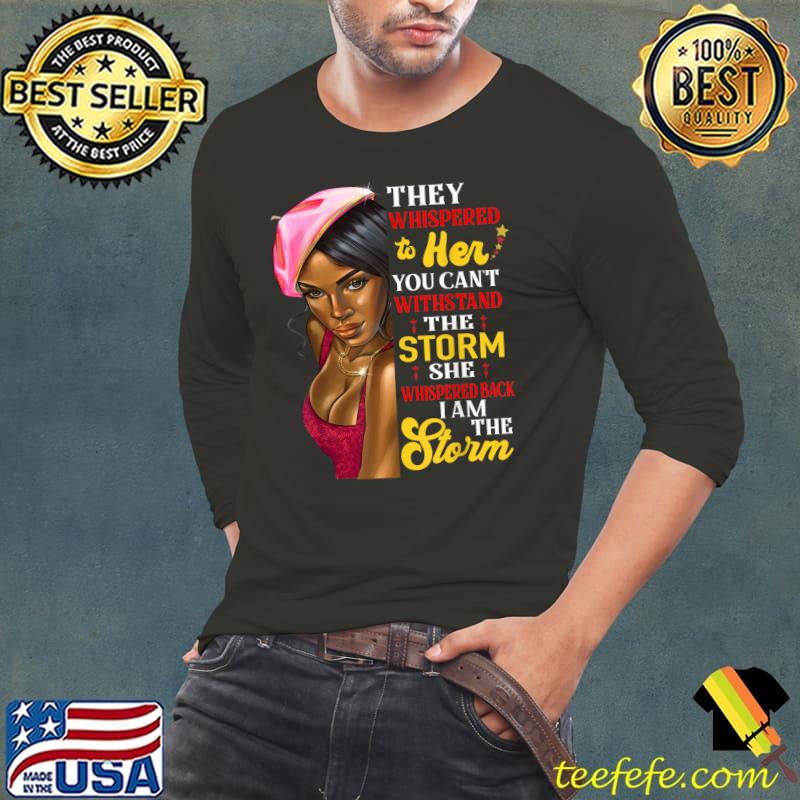 They Whispered Her You Can't Withstand Proud Black African American Ladies Black History Month T-Shirt