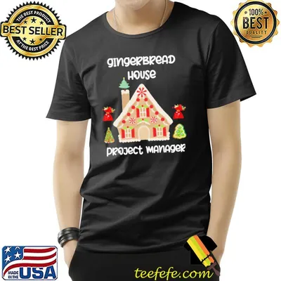 This is my gingerbread house project manager shirt