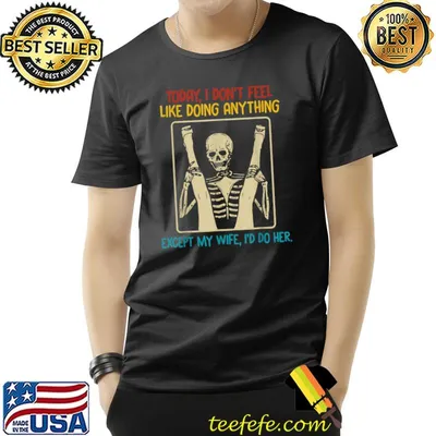 Today I Don't Feel Like Doing Anything Except My Wife Do Her Skeleton Retro T-Shirt