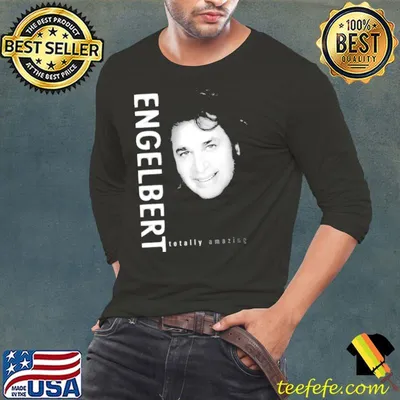 Totally amazing engelbert humperdinck graphic classic shirt
