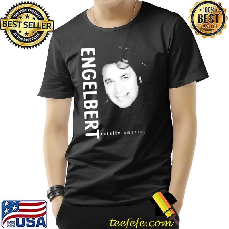 Totally amazing engelbert humperdinck graphic classic s Unisex Totally amazing engelbert humperdinck graphic classic s Unisex