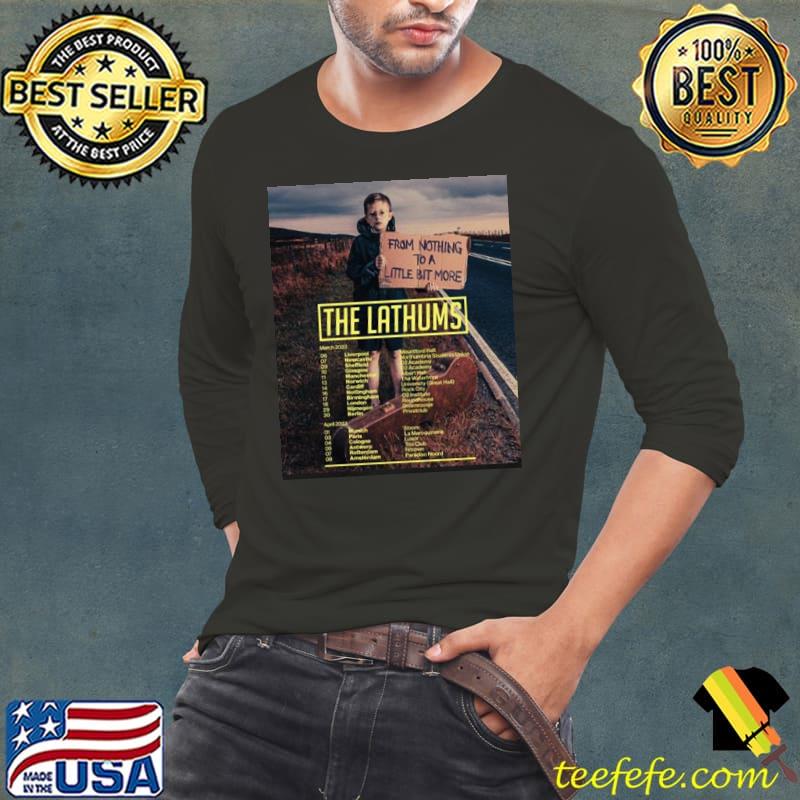 Tour 2023 from nothing to a little bit more the lathums with dates trending classic shirt
