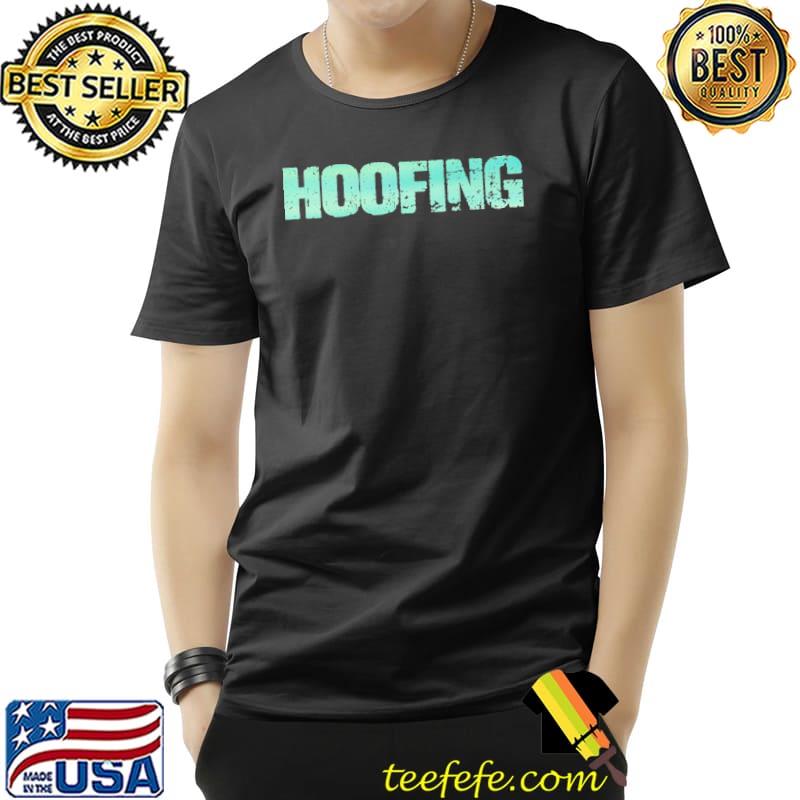 Trending hoofing shirt