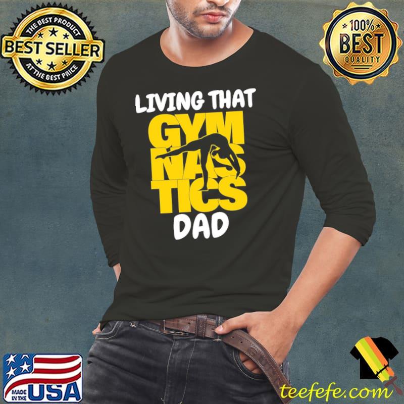 Trending living that gymnastic dad s Long Sleeve Tee Trending living that gymnastic dad s Long Sleeve Tee