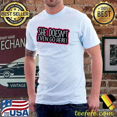 Typo quote mean girls she doesnt even go here shirt