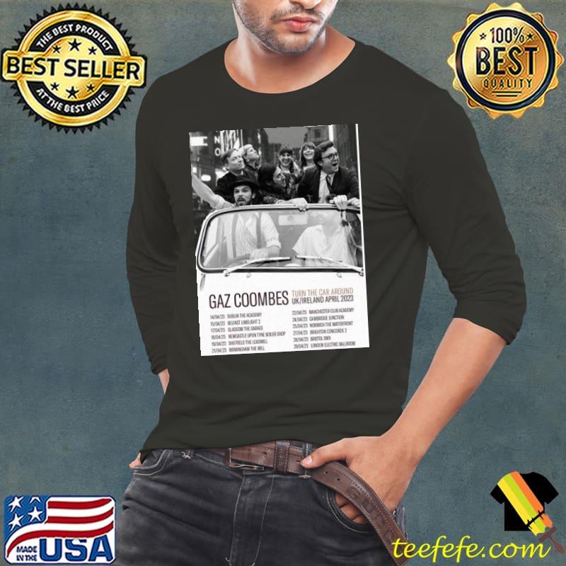 Uk Ireland april 2023 tour turn the car around gaz coombes trending classic shirt Uk Ireland april 2023 tour turn the car around gaz coombes trending classic shirt