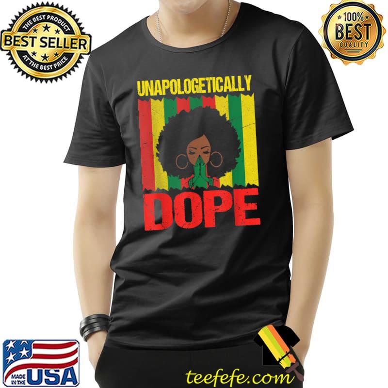 Unapologetically Dope Black Afro Black History Month Vintage T-Shirt Unisex Unapologetically Dope Black Afro Black History Month Vintage T-Shirt Unisex