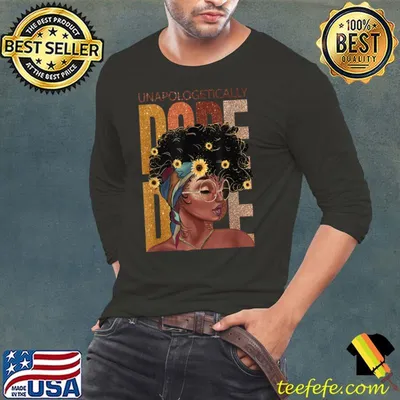 Unapologetically Dope Black History Month African American Black Woman Sunflowers T-Shirt