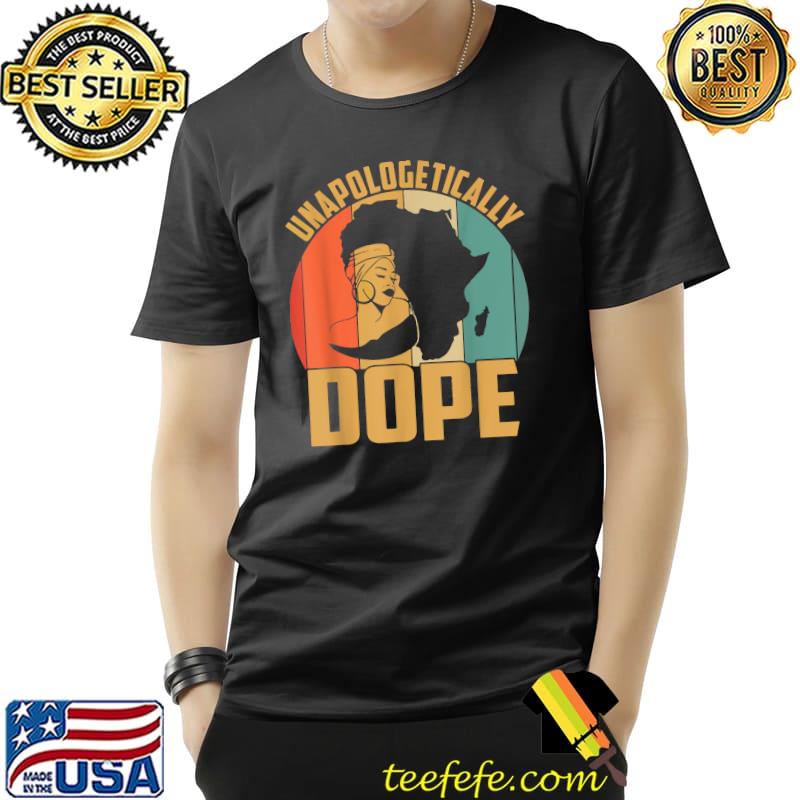Unapologetically Dope Vintage Black History Month African American T-Shirt Unisex Unapologetically Dope Vintage Black History Month African American T-Shirt Unisex