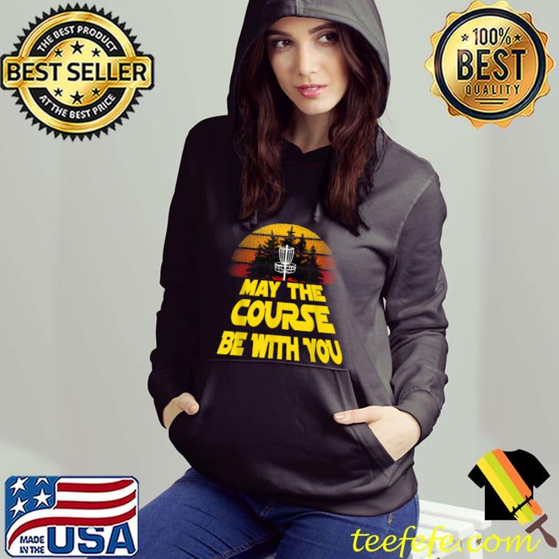 Vintage Disc Golf May The Course Be With You T-Shirt Hoodie Vintage Disc Golf May The Course Be With You T-Shirt Hoodie