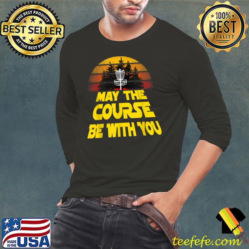 Vintage Disc Golf May The Course Be With You T-Shirt Long Sleeve Tee Vintage Disc Golf May The Course Be With You T-Shirt Long Sleeve Tee