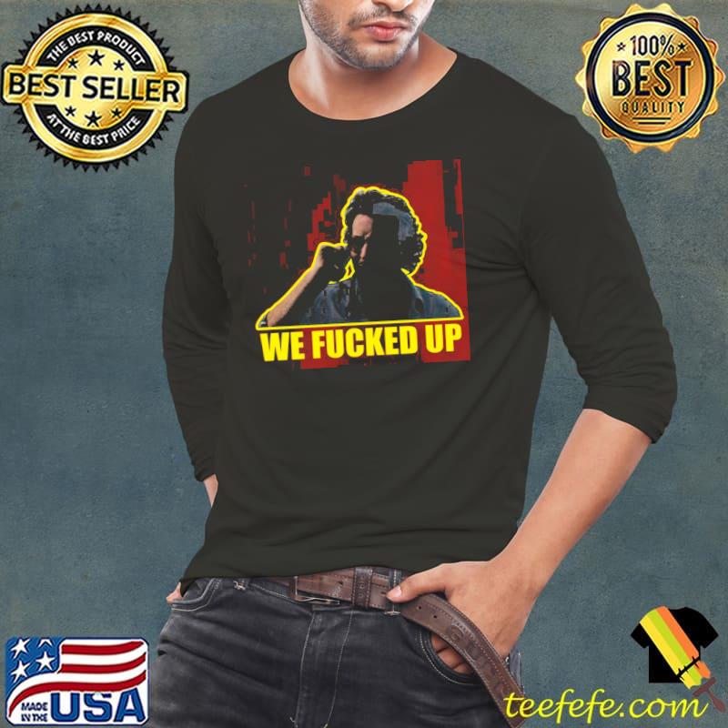We fucked up the hangover s Long Sleeve Tee We fucked up the hangover s Long Sleeve Tee