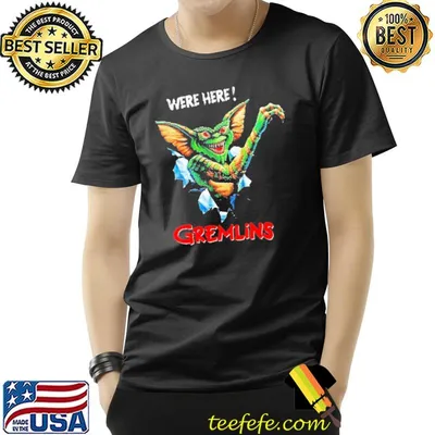 Were Here Gremlins Shirt