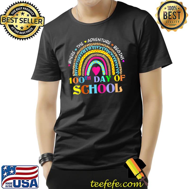 Where The Adventure Begin 100th Day Of School Teacher 100 Days Smarter Rainbow Leopard T-Shirt