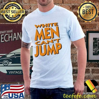 White men can't jump billy quote shirt