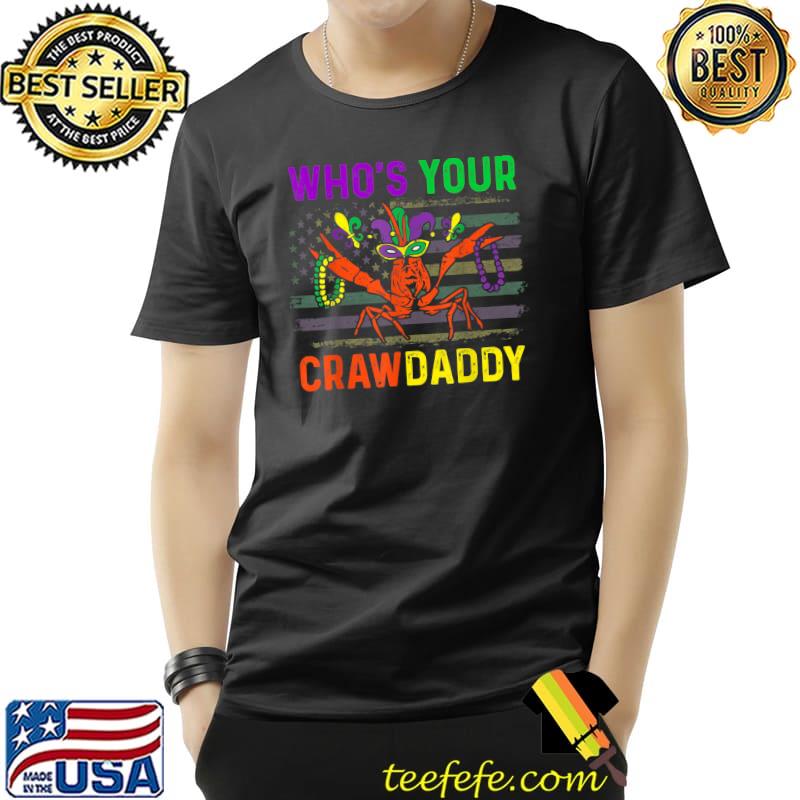 Who's Your Crawdaddy Crawfish Mardi Gras Carnival Outfit T-Shirt Unisex Who's Your Crawdaddy Crawfish Mardi Gras Carnival Outfit T-Shirt Unisex