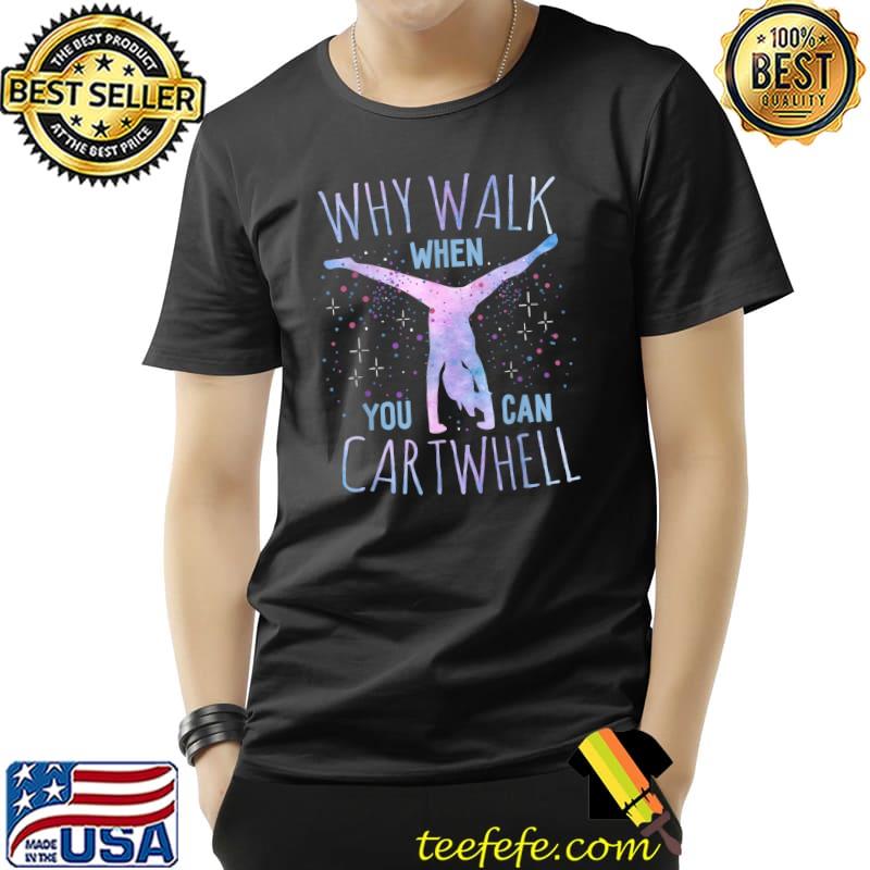 Why Walk When You Can Cartwheel Gymnast Gymnastic Gifts Girl Tie Dye T-Shirt Unisex Why Walk When You Can Cartwheel Gymnast Gymnastic Gifts Girl Tie Dye T-Shirt Unisex