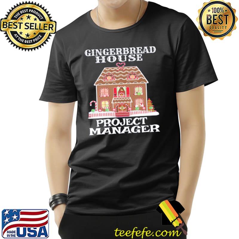 Wonderful gingerbread house project manager classic shirt