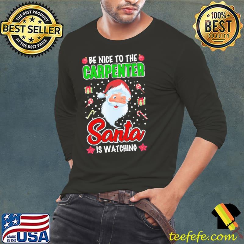 Xmas quote be nice to the carpenter santa s Long Sleeve Tee Xmas quote be nice to the carpenter santa s Long Sleeve Tee