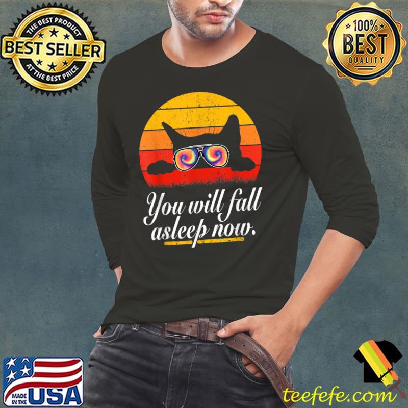 You Will Fall Asleep Now Cat Hypnosis Vintage Eighties Sunglasses Tie Dye Kitty T-Shirt Long Sleeve Tee You Will Fall Asleep Now Cat Hypnosis Vintage Eighties Sunglasses Tie Dye Kitty T-Shirt Long Sleeve Tee