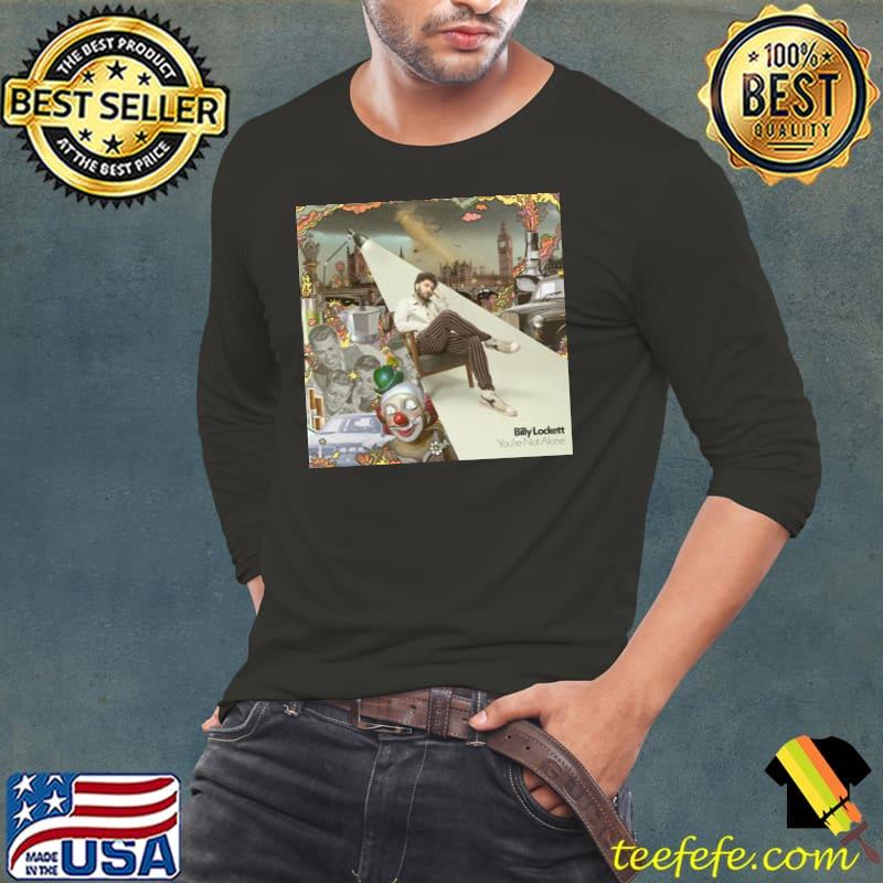 You're no alone billy lockett album trending classic shirt