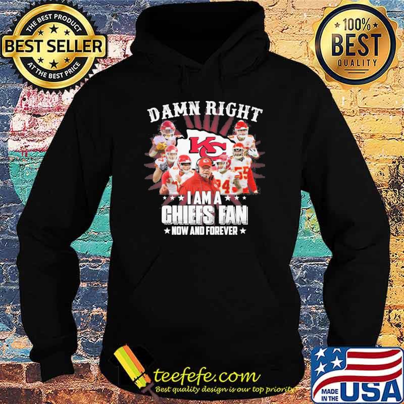 Damn right I am a Chiefs fan now and forever signatures s Hoodie Damn right I am a Chiefs fan now and forever signatures s Hoodie