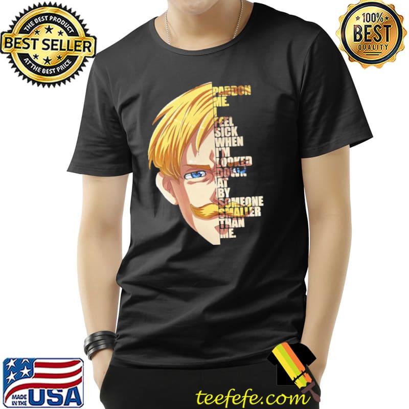 I feel sick when I'm looked down at by someone samller than me escanor seven deadly sins quote classic s Unisex I feel sick when I'm looked down at by someone samller than me escanor seven deadly sins quote classic s Unisex