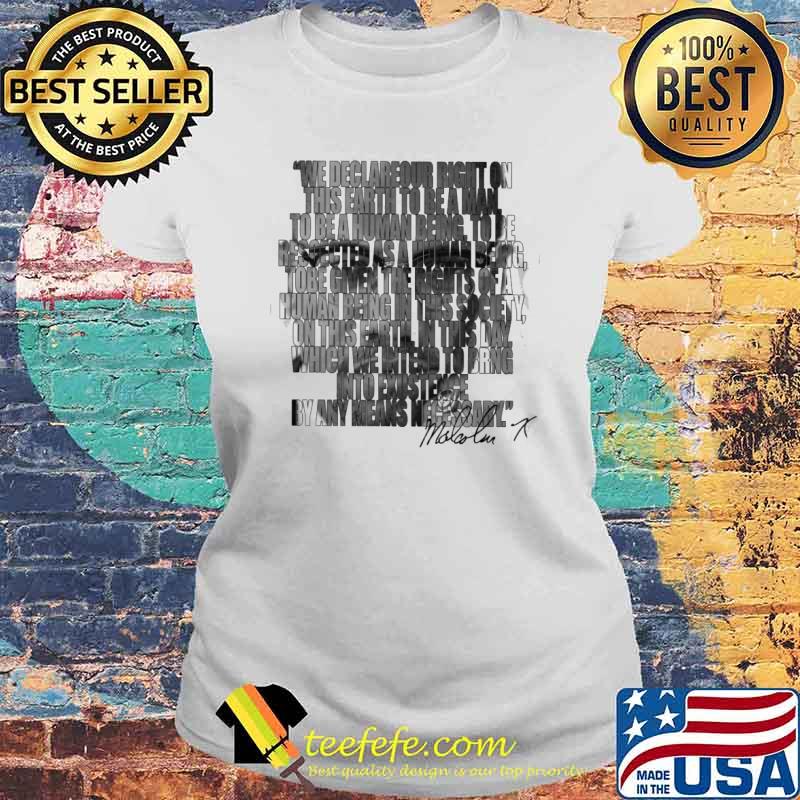 Malcolm We declareour right on this earth to be a man s Laides tee Malcolm We declareour right on this earth to be a man s Laides tee