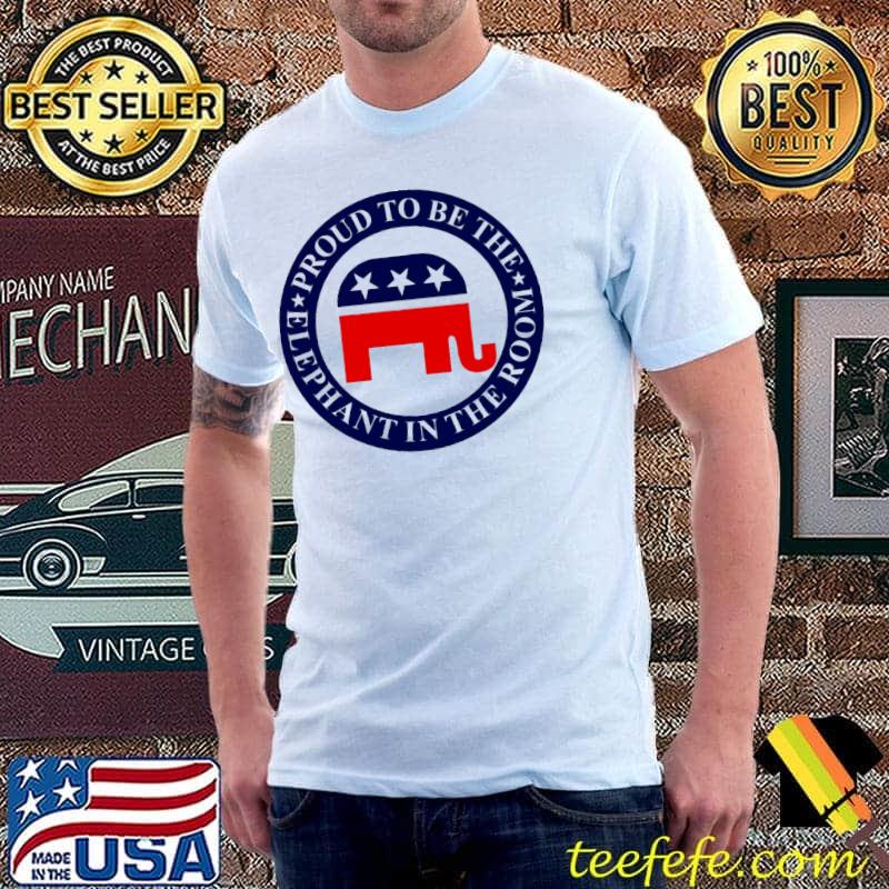 Proud to be the elephant in the room shirt