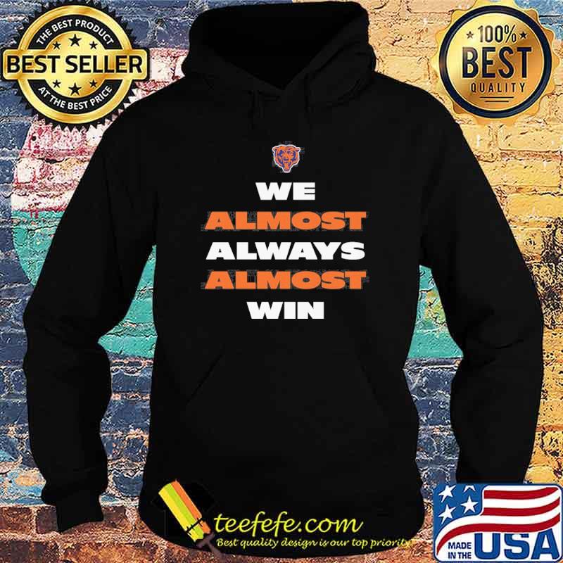 We almost always almost win Bengals s Hoodie We almost always almost win Bengals s Hoodie