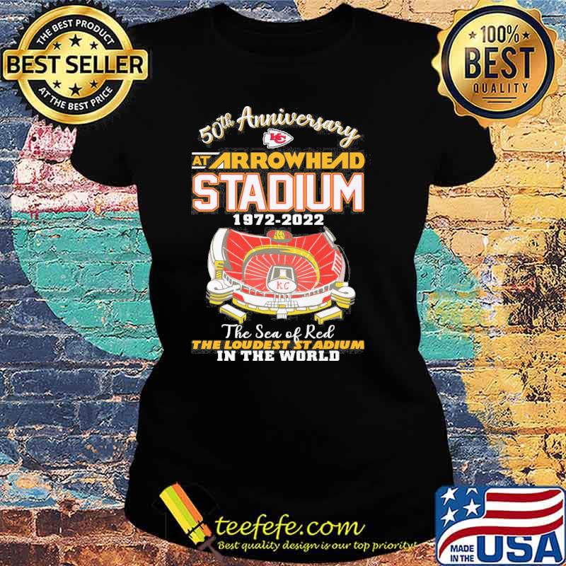 50th anniversary at arrowhead stadium 1972-2022 the sea of red the loudest stadium in the world Kansas city Chiefs s Ladies tee 50th anniversary at arrowhead stadium 1972-2022 the sea of red the loudest stadium in the world Kansas city Chiefs s Ladies tee