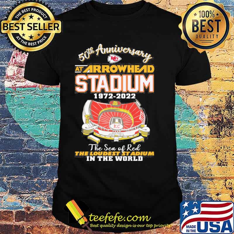 50th anniversary at arrowhead stadium 1972-2022 the sea of red the loudest stadium in the world Kansas city Chiefs s Unisex 50th anniversary at arrowhead stadium 1972-2022 the sea of red the loudest stadium in the world Kansas city Chiefs s Unisex