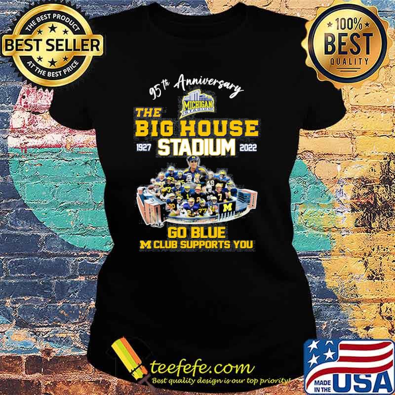 95th anniversary Michigan Stadium the big house 1927 2022 go blue M club supports you s Ladies tee 95th anniversary Michigan Stadium the big house 1927 2022 go blue M club supports you s Ladies tee