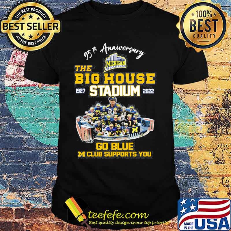 95th anniversary Michigan Stadium the big house 1927 2022 go blue M club supports you s Unisex 95th anniversary Michigan Stadium the big house 1927 2022 go blue M club supports you s Unisex
