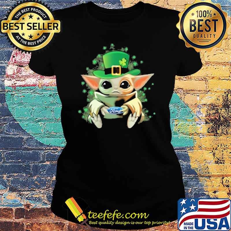 Baby yoda hug Ford St.Partrick's day s Ladies tee Baby yoda hug Ford St.Partrick's day s Ladies tee