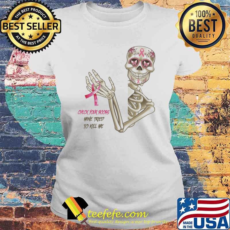 Breast Cancer Awareness check your boobs mine tried to kill me skull s Laides tee Breast Cancer Awareness check your boobs mine tried to kill me skull s Laides tee