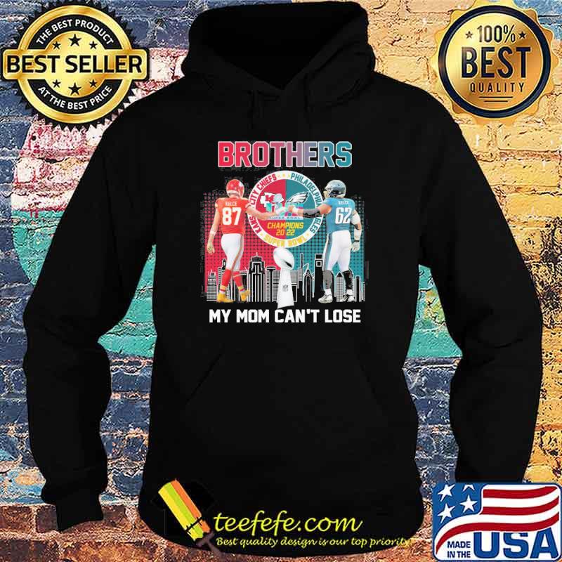 Brothers my mom can't lose Kansas city Chiefs Philadelphia Eagles champions 2022 s Hoodie Brothers my mom can't lose Kansas city Chiefs Philadelphia Eagles champions 2022 s Hoodie